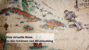 Eine virtuelle Reise durch #liveloveblog